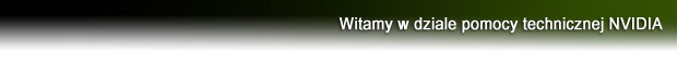 Witamy w dziale pomocy technicznej NVIDIA