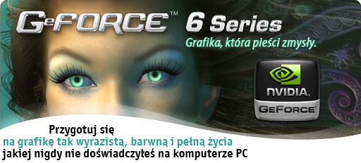 NVIDIA GeForce serii 6 - Grafika która pieści zmysły