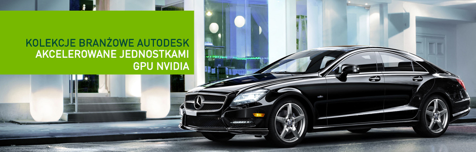 KOLEKCJE BRANŻOWE AUTODESK AKCELEROWANE JEDNOSTKAMI GPU NVIDIA KOLEKCJE BRANŻOWE AUTODESK AKCELEROWANE JEDNOSTKAMI GPU NVIDIA