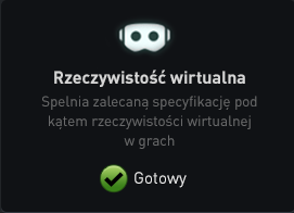 Sprawdź zakładkę “Virtual Reality” (rzeczywistość wirtualna), aby dokonać weryfikacji Sprawdź zakładkę “Virtual Reality” (rzeczywistość wirtualna), aby dokonać weryfikacji
