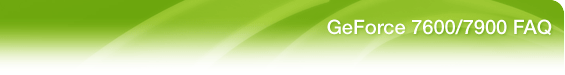 GeForce 7600/7900 FAQ